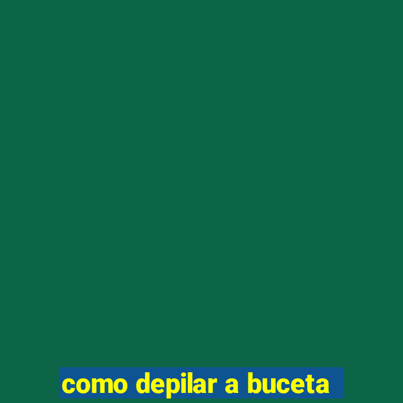 como depilar a buceta